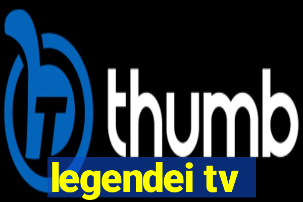 legendei tv